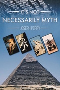 Cover: It's Not Necessarily Myth - Austin Macauley Publishers