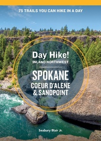 Abbildung von: Day Hike Inland Northwest: Spokane, Coeur d'Alene, and Sandpoint, 2nd Edition - Blue Star Press