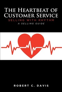 Enlarge image Cover: The Heartbeat of Customer Service - Fulton Books, Inc.