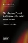 Cover: The Intolerable Present, the Urgency of Revolution - Semiotext(e)