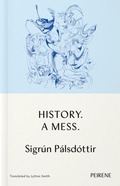 Cover: History: A Mess - Peirene Press Ltd