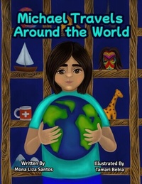 Abbildung von: Michael Travels Around the World (A Traveling Story Book Especially Made for Children) - Mona Liza Santos