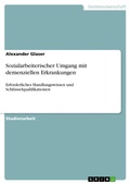 Cover: Sozialarbeiterischer Umgang mit demenziellen Erkrankungen - GRIN Verlag