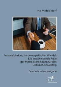 Abbildung von: Personalbindung im demografischen Wandel - Diplomica Verlag