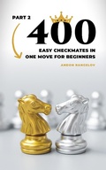 Cover: 400 Easy Checkmates in One Move for Beginners, Part 2 (Chess Puzzles for Kids) - Andon Rangelov