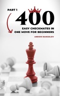 Cover: 400 Easy Checkmates in One Move for Beginners, Part 1 (Chess Puzzles for Kids) - Andon Rangelov