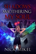 Cover: Shadows Smothering My Soul (Rainbow Angel Series, #2) - Nick Mikel