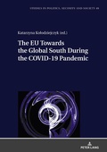Cover: The EU Towards the Global South During the COVID-19 Pandemic - Peter Lang Verlag