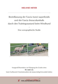 Abbildung von: Beeinflussung der Fascia trunci superficialis und der Fascia thoracolumbalis durch den Trainingszustand beim Windhund: Eine sonographische Studie - VVB Laufersweiler Verlag