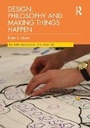 Cover: Design, Philosophy and Making Things Happen - Routledge
