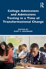 Cover: College Admissions and Admissions Testing in a Time of Transformational Change - Routledge