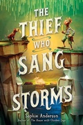 Cover: The Thief Who Sang Storms - Scholastic Press