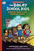Cover: Ghosts Don't Eat Potato Chips: A Graphix Chapters Book (the Adventures of the Bailey School Kids #3) - Graphix