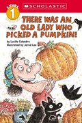 Cover: There Was an Old Lady Who Picked a Pumpkin! (Scholastic Reader, Level 1) - Scholastic US
