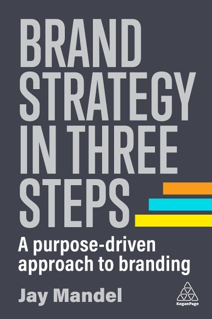 Abbildung von: Brand Strategy in Three Steps - Kogan Page Ltd