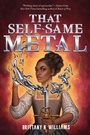 Bild: That Self-Same Metal (the Forge & Fracture Saga, Book 1) - Harry N. Abrams