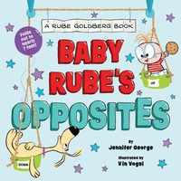 Enlarge image Cover: Baby Rube's Opposites (A Rube Goldberg Book) - Abrams Appleseed