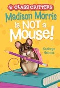Cover: Madison Morris Is NOT a Mouse! - Amulet Paperbacks
