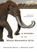 Cover: A History of the Waco Mammoth Site - Baylor University Press
