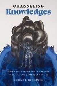 Enlarge image Cover: Channeling Knowledges - University of Texas Press