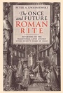 Cover: The Once and Future Roman Rite: Returning to the Traditional Latin Liturgy After Seventy Years of Exile - Saint Benedict Press