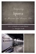 Cover: Interpreting Sports at Museums and Historic Sites - Rowman & Littlefield Publishers