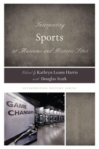 Enlarge image Cover: Interpreting Sports at Museums and Historic Sites - Rowman & Littlefield Publishers