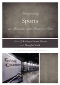 Cover: Interpreting Sports at Museums and Historic Sites - Rowman & Littlefield