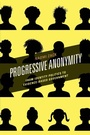 Cover: Progressive Anonymity - Rowman & Littlefield Publishers