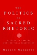 Cover: The Politics of Sacred Rhetoric - Baylor University Press