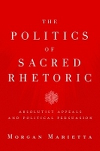 Enlarge image Cover: The Politics of Sacred Rhetoric - Baylor University Press