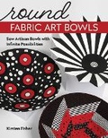 Cover: Round Fabric Art Bowls - C & T Publishing