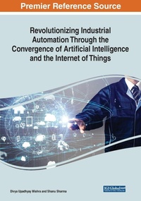 Enlarge image Cover: Revolutionizing Industrial Automation Through the Convergence of Artificial Intelligence and the Internet of Things - Engineering Science Reference