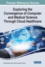 Cover: Exploring the Convergence of Computer and Medical Science Through Cloud Healthcare - IGI Global