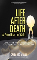 Cover: LIFE AFTER DEATH, A PURE HEART OF GOLD - 10-10-10 Publishing