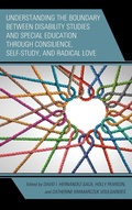Cover: Understanding the Boundary between Disability Studies and Special Education through Consilience, Self-Study, and Radical Love - Lexington Books