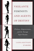Cover: Vigilante Feminists and Agents of Destiny - Lexington Books
