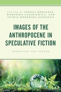 Cover: Images of the Anthropocene in Speculative Fiction - Lexington Books