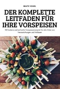 Cover: Der Komplette Leitfaden Fuer Ihre Vorspeisen - Beate Vogel
