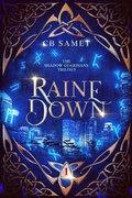 Cover: Raine Down (The Shadow Guardians, #1) - CB Samet