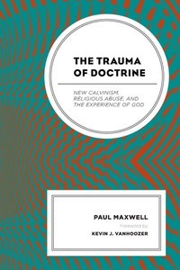 Enlarge image Cover: The Trauma of Doctrine - Lexington Books/Fortress Academic