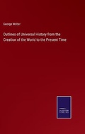 Cover: Outlines of Universal History from the Creation of the World to the Present Time - Salzwasser-Verlag