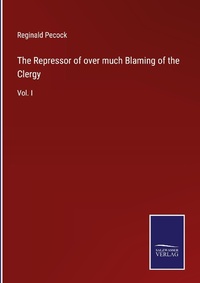 Enlarge image Cover: The Repressor of over much Blaming of the Clergy - Outlook
