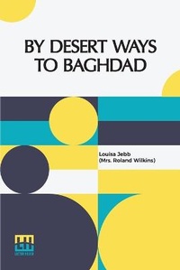 Abbildung von: By Desert Ways To Baghdad - Lector House