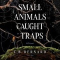 Cover: Small Animals Caught in Traps - Blackstone Publishing