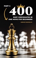 Cover: 400 Easy Checkmates in One Move for Beginners, Part 4 (Chess Puzzles for Kids) - Andon Rangelov