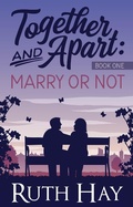 Cover: Marry or Not (Together and Apart, #1) - Together and Apart