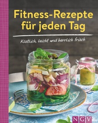 Abbildung von: Fitness-Rezepte für jeden Tag - Köstlich, leicht und herrlich frisch - Naumann & Göbel