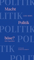 Cover: Macht Politik b&ouml;se? Zehn Trugschl&uuml;sse - Leykam