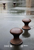 Cover: Geschichte der internationalen Handels- und Investitionsabkommen - Nomos